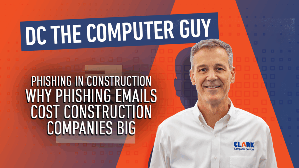 The Clark Report DC the Computer Guy title card for Phishing Emails in Construction
